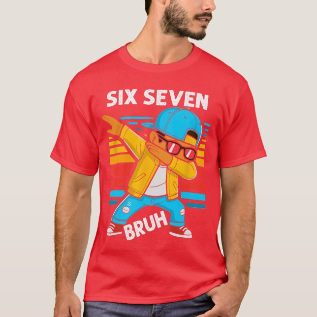 Camiseta Dabbing Six Seven Bruh 67 Meme 6 7 Numbers Funny B (Anverso)