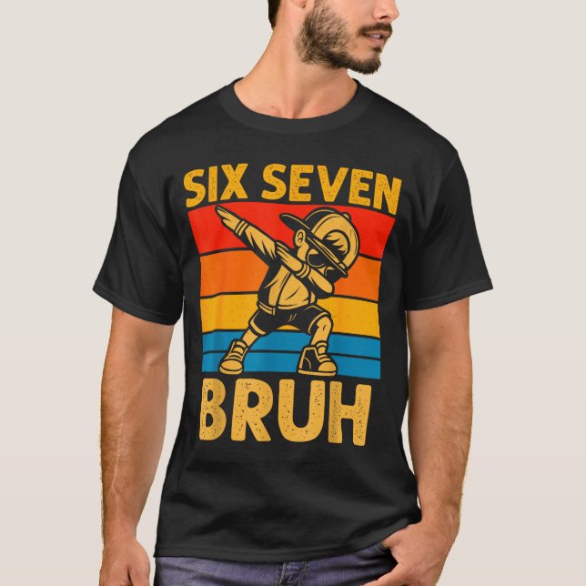 Camiseta Dabbing Six Seven Bruh 67 Meme 6 7 Numbers Funny B (Anverso)