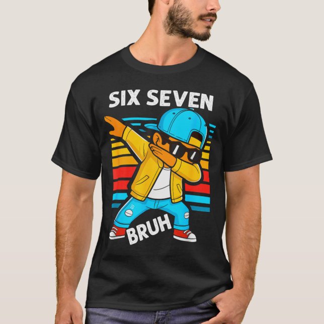 Camiseta Dabbing Six Seven Bruh 67 Meme 6 7 Numbers Funny B (Anverso)