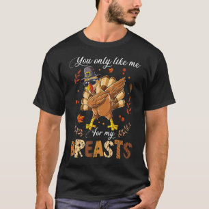 Camiseta Dabbing Turkey Sólo Te Gusta Por Mi Caída De Pecho