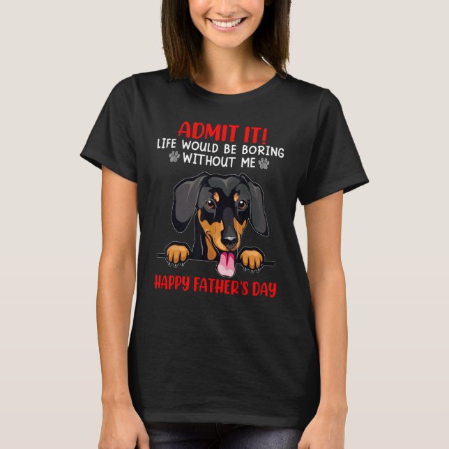 Camiseta Dachshund Admit Life Would Be Boring Without Me (Anverso)