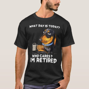 Camiseta Dachshund Café Qué Día Es Hoy Quien Se Preocupa De