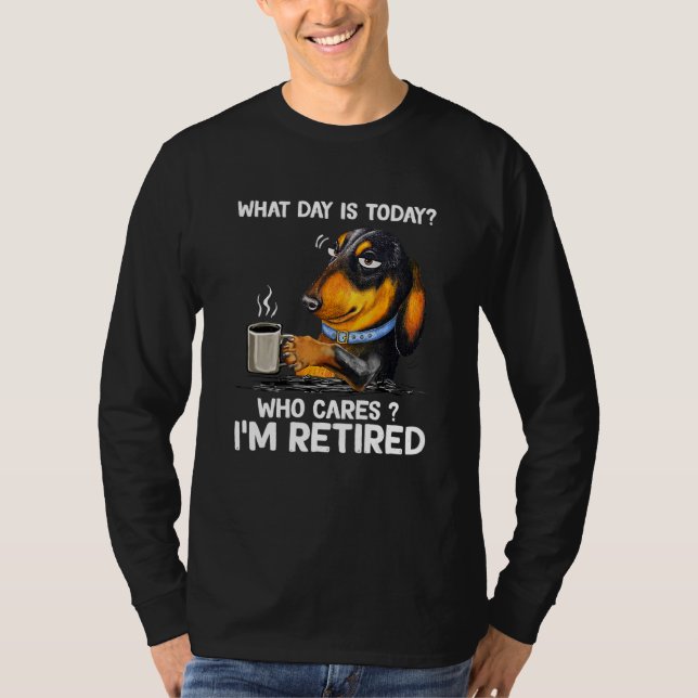 Camiseta Dachshund Café Qué Día Es Hoy Quien Se Preocupa De (Anverso)