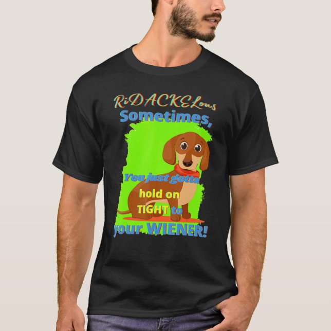 Camiseta Dachshund Funny Wiener Dog Mascota Doggy Se Sube (Anverso)