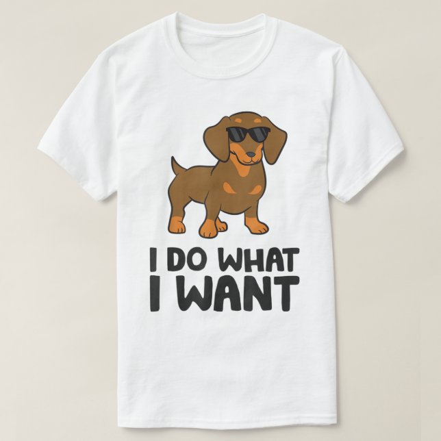 Camiseta Dachshund gracioso que hago lo que quiero Dachshun (Diseño del anverso)