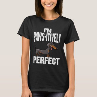 Camiseta Dachshund I m Paws Itively Perfect