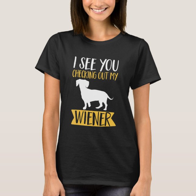 Camiseta Dachshund Lover - Te veo revisando mi wiener (Anverso)