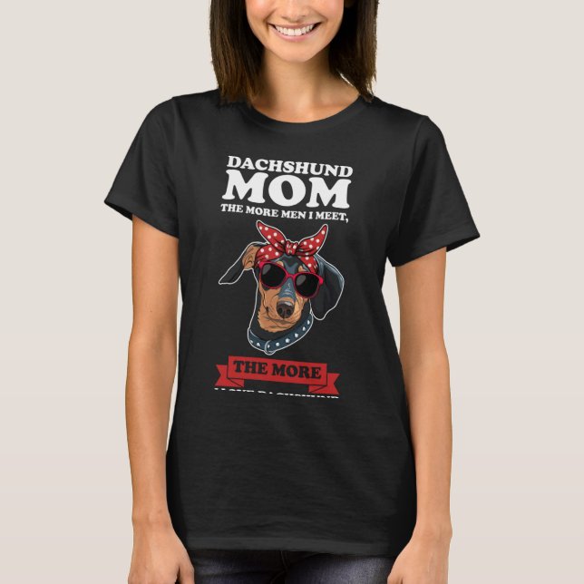 Camiseta dachshund mom the more men I meet wiener (Anverso)