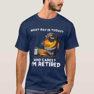 Camiseta Dachshund ¿Qué Día Es Hoy Quién Le Importa Que Est