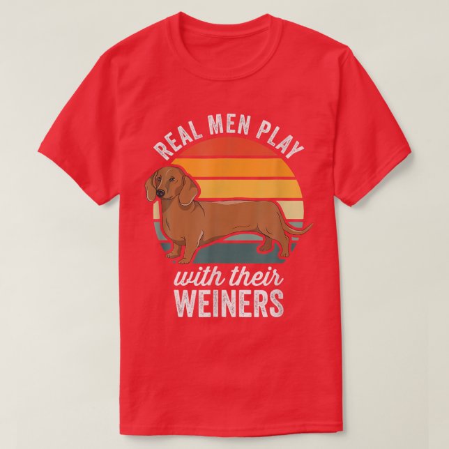 Camiseta Dachshund Weiner Dog Los Hombres Reales Juegan Con (Diseño del anverso)