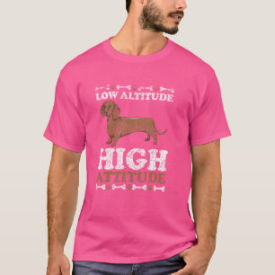 Camiseta Dachshunds Da de baja altitud y alta actitud Perro