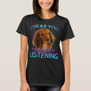 Camiseta Dachshunds de larga duración te oigo no escuchar T