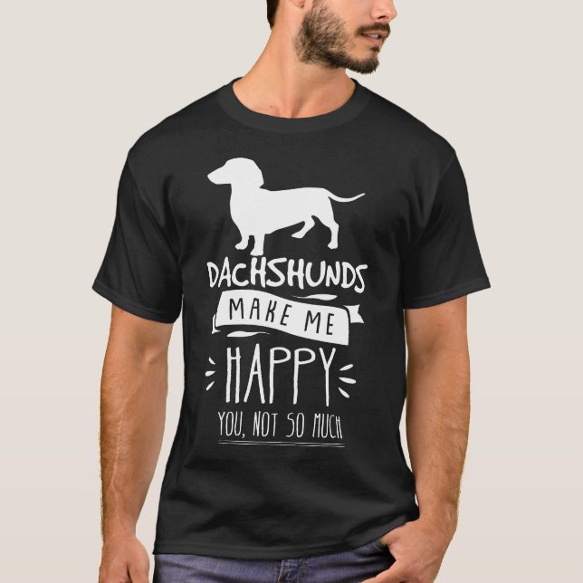 Camiseta Dachshunds me hacen feliz de que no eres tan graci (Anverso)