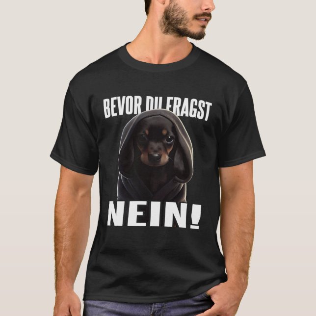 Camiseta Dackel Spruch Lustig Geschenk I Bevor du fragst Ne (Anverso)