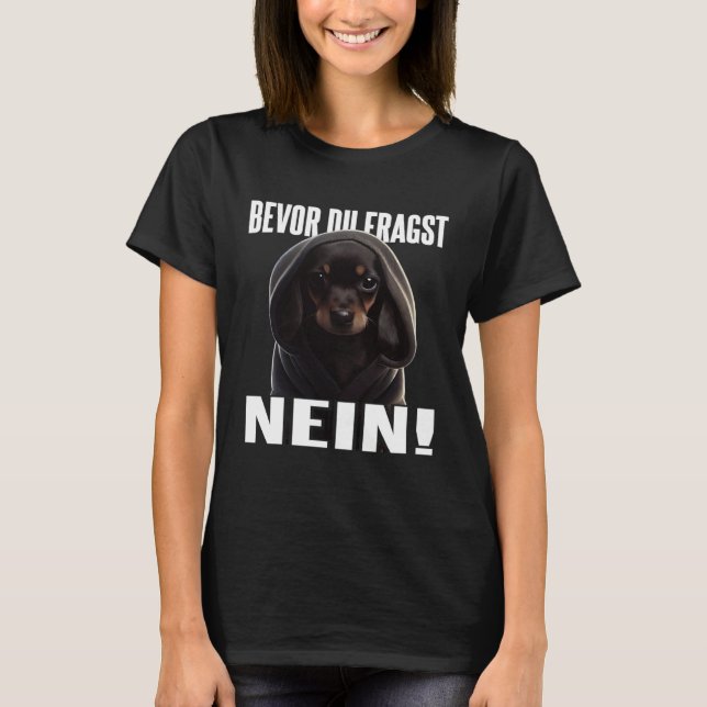 Camiseta Dackel Spruch Lustig Geschenk I Bevor du fragst Ne (Anverso)