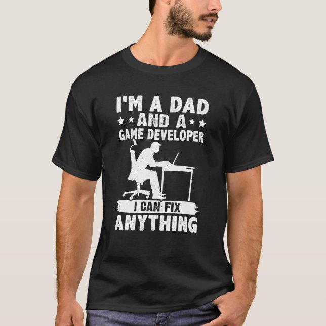 Camiseta Dad And A Game Developer I Can Fix Anything (Anverso)