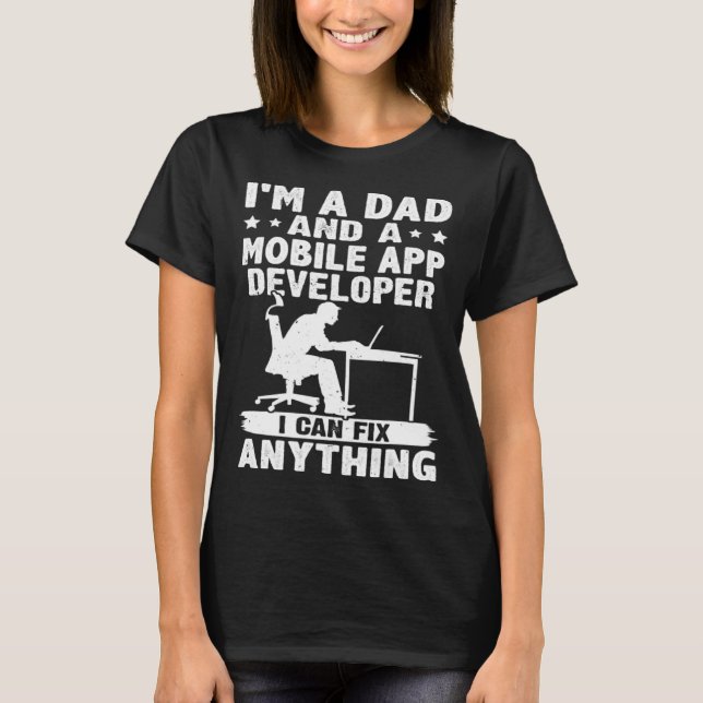 Camiseta Dad And A Mobile App Developer I Can Fix Anything (Anverso)