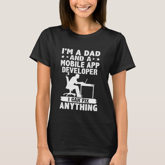 Camiseta Dad And A Mobile App Developer I Can Fix Anything (Anverso)
