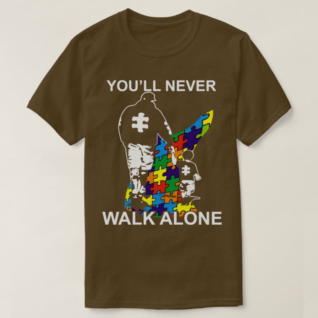 Camiseta Dad Autism Youll Never Walk Alone (Diseño del anverso)