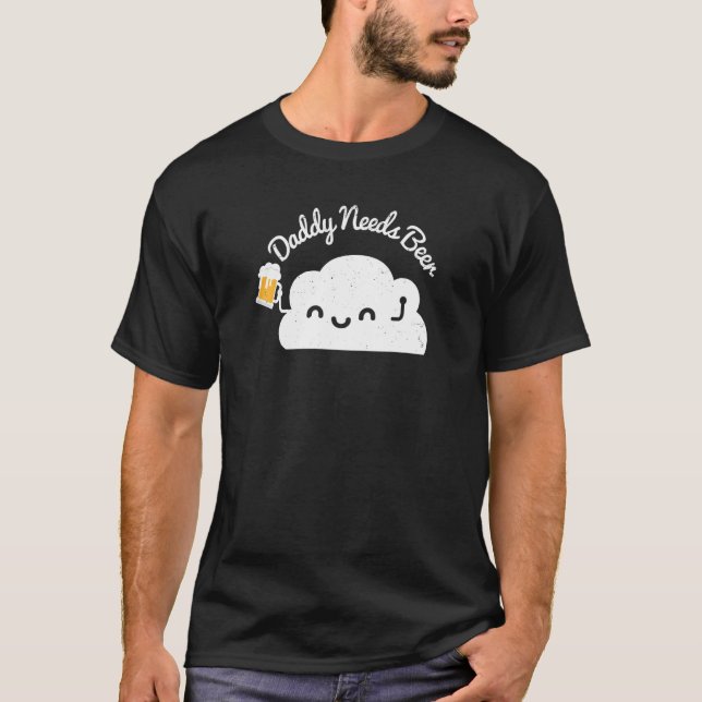 Camiseta Dad Beer  Craft Beer   Daddy Needs A Beer (Anverso)