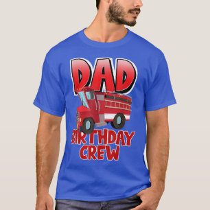Camiseta Dad Birthday Crew Fire Truck Firefighter Birthday