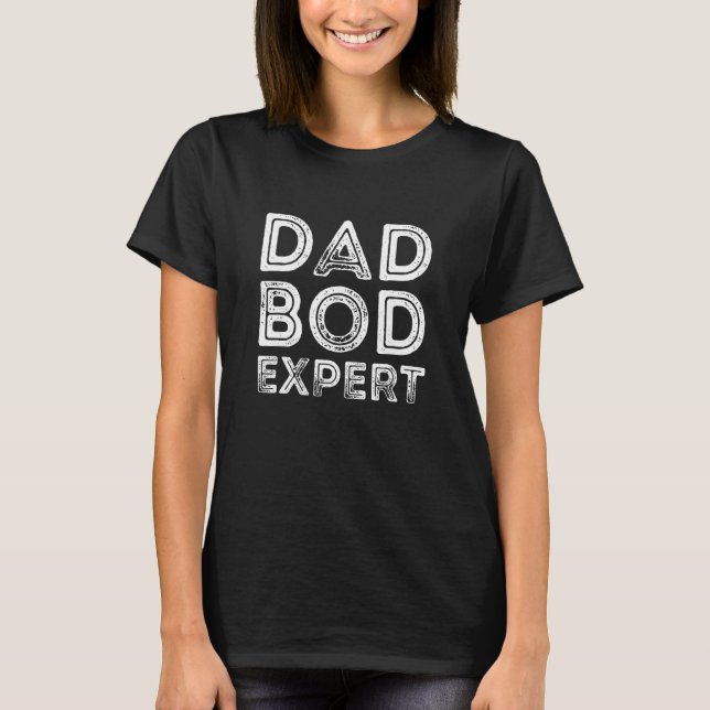 Camiseta Dad Bod Expert  Father Day Dad Daddy Grandpa Papa  (Anverso)