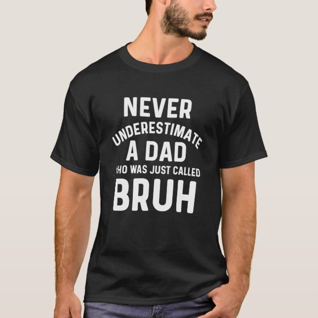 Camiseta Dad Bruh Funny Dad Chiste el día del padre desde e (Anverso)