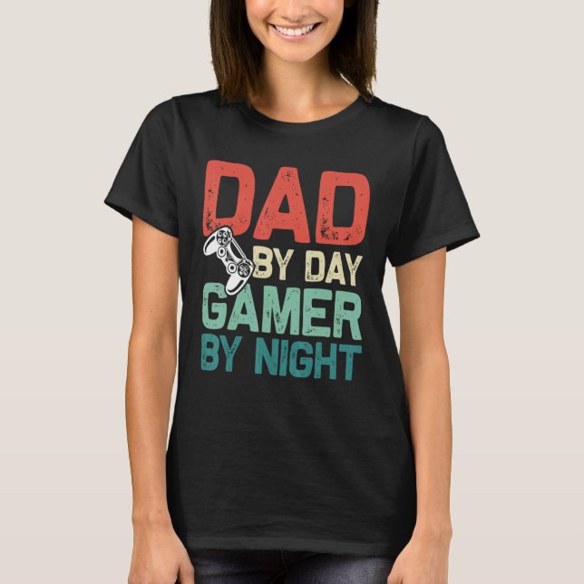 Camiseta Dad By Day Gamer Por Noche Fun Video Game Daddy (Anverso)