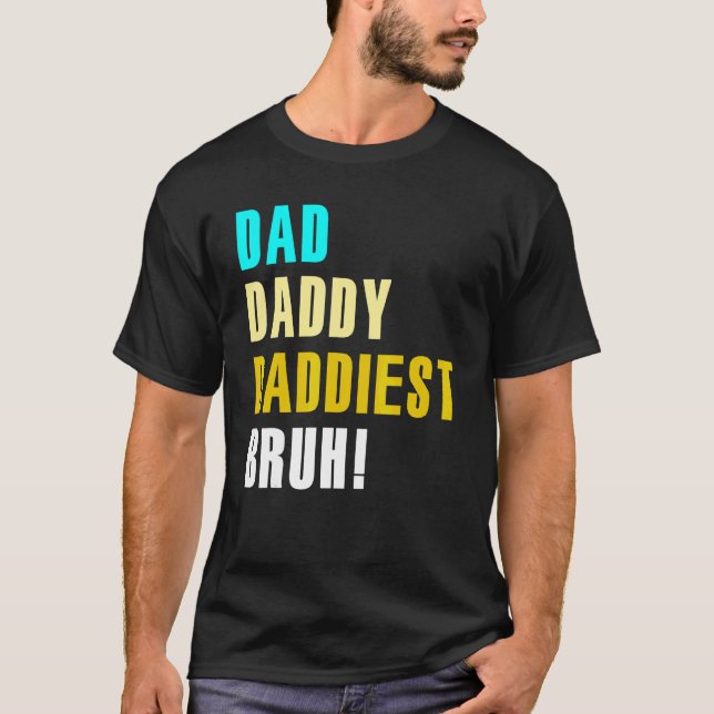Camiseta Dad Daddy Daddiest Bruh (Anverso)