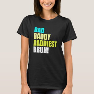 Camiseta Dad Daddy Daddiest Bruh 2