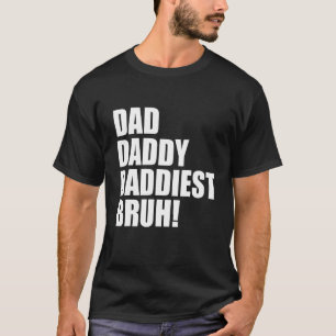 Camiseta Dad Daddy Daddiest Bruh 3