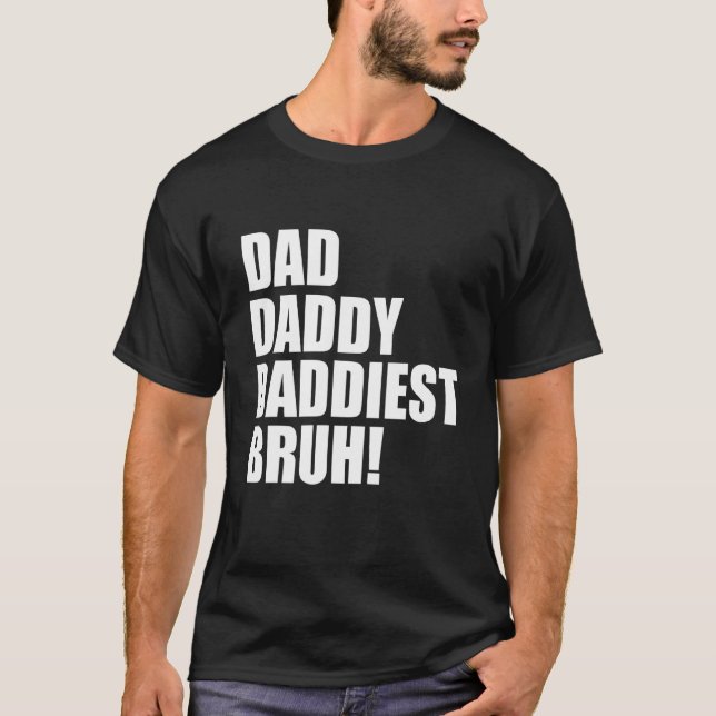 Camiseta Dad Daddy Daddiest Bruh 3 (Anverso)