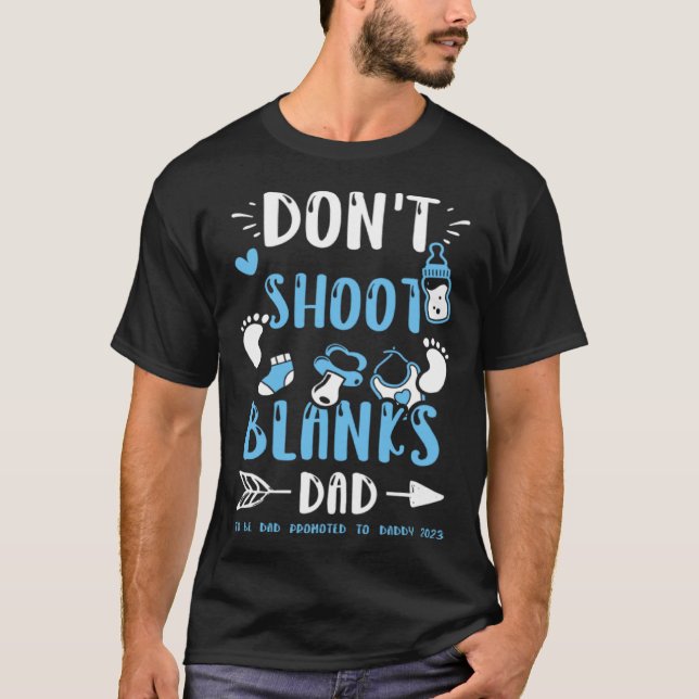 Camiseta Dad Don t Shoot Blanks Dad To Be Dad Promoted t  B (Anverso)