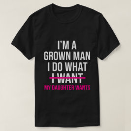 Camiseta Dad Father I'm A Grown Man I Do What funny Cute