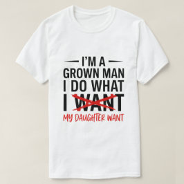 Camiseta Dad Father I'm A Grown Man I Do What funny Cute