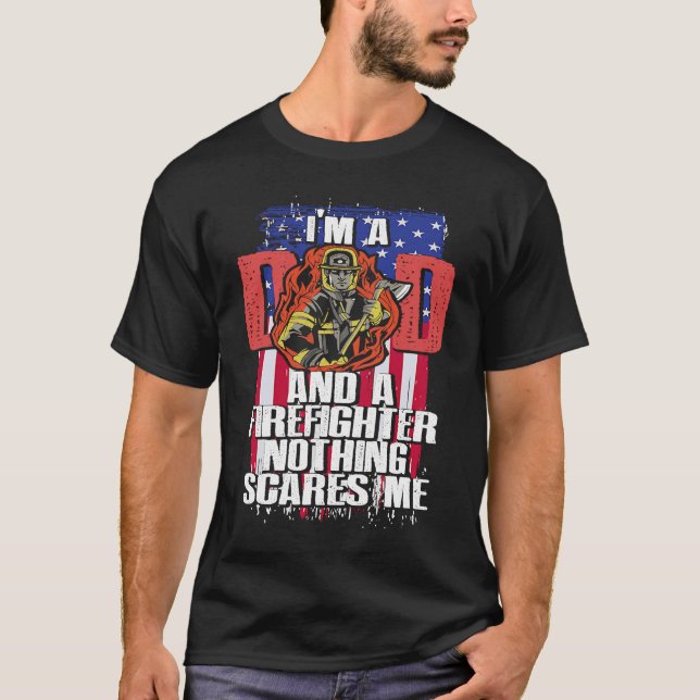 Camiseta Dad Firefighter Nothing Scares Me Fireman Father's (Anverso)