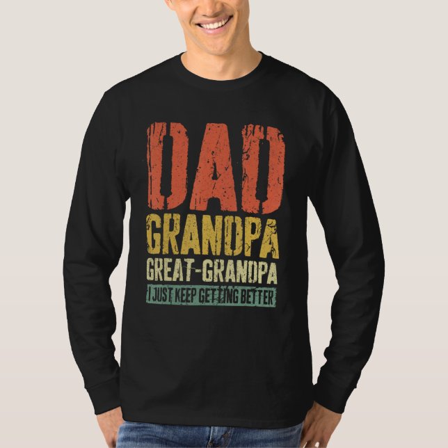Camiseta Dad Grandpa Great Grandpa  I Just Keep Getting Bet (Anverso)