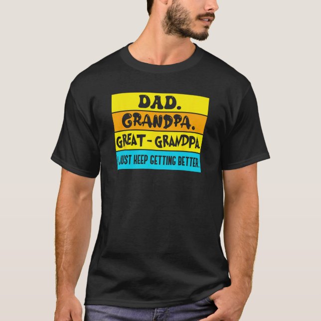 Camiseta Dad Grandpa Great Grandpa I Just Keeping Getting B (Anverso)