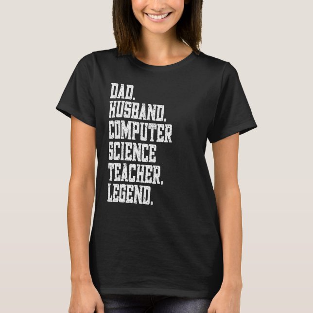 Camiseta Dad Husband Computer Science Teacher Legend (Anverso)