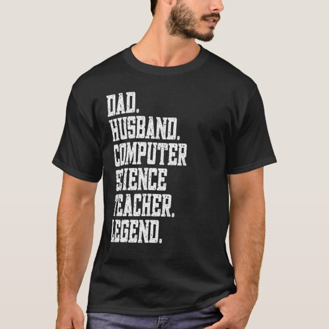 Camiseta Dad Husband Computer Science Teacher Legend (Anverso)