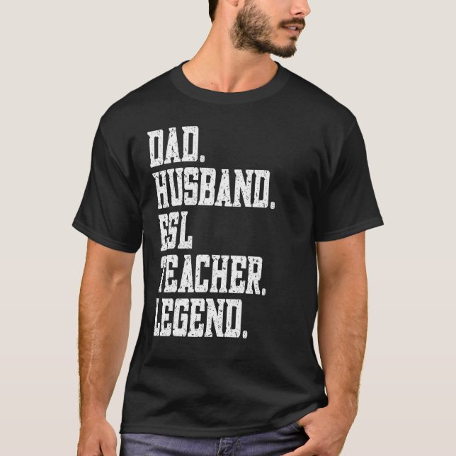 Camiseta Dad Husband ESL Teacher Legend (Anverso)