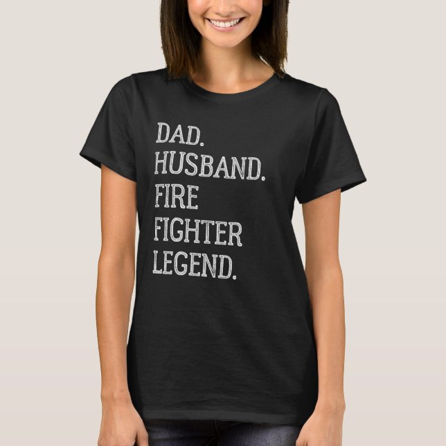 Camiseta Dad Husband Fire Fighter Legend Fire Fighter Dad 1 (Anverso)
