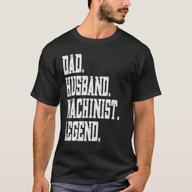 Camiseta Dad Husband Machinist Legend (Anverso)