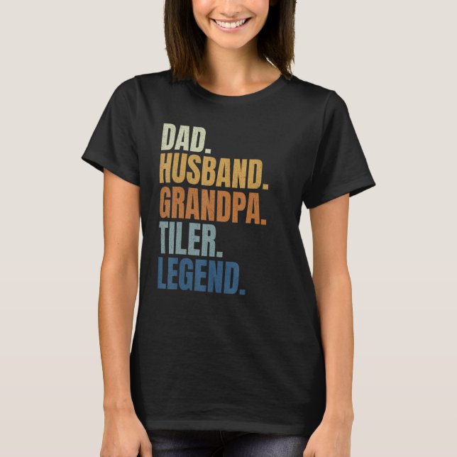 Camiseta Dad husband tiler legend tile setter installer con (Anverso)