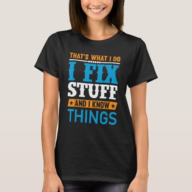 Camiseta Dad I Fix Stuff and I Know Things (Anverso)