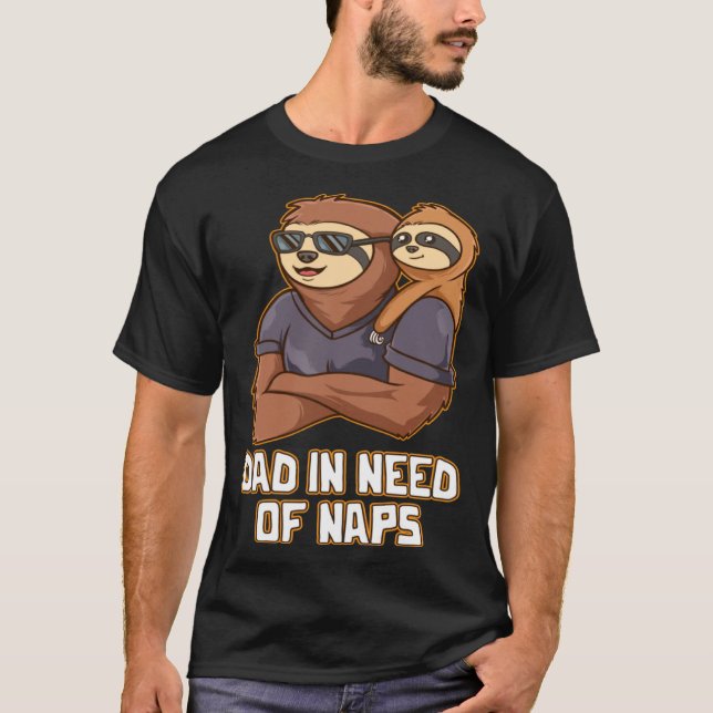 Camiseta Dad in Need of Naps Daddy Hard Work Father Dedicat (Anverso)