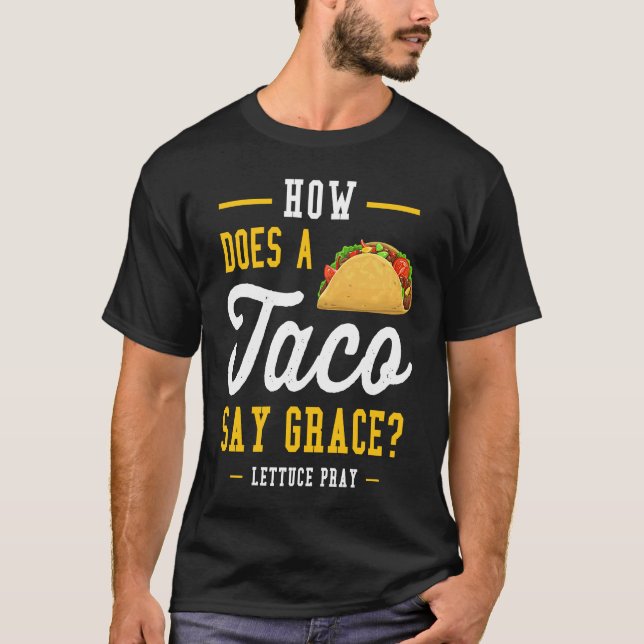 Camiseta Dad joke how does a taco say grace (Anverso)