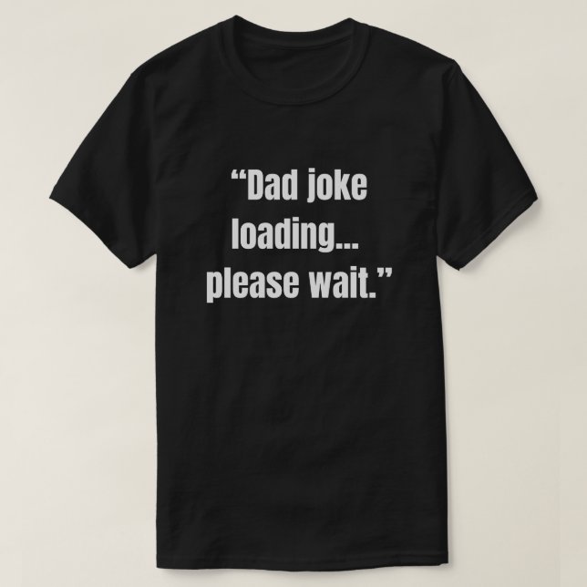 Camiseta Dad joke loading... please wait funny saying (Diseño del anverso)