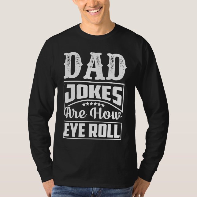 Camiseta Dad Jokes Are How Eye Roll  Dad  Daddy Fathers  2 (Anverso)