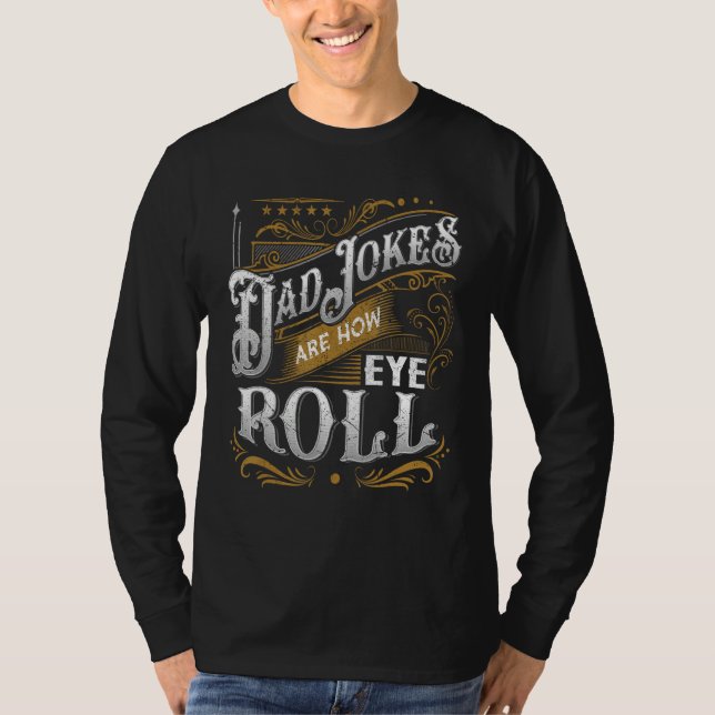 Camiseta Dad Jokes Are How Eye Roll  Dad Jokes  Saying (Anverso)